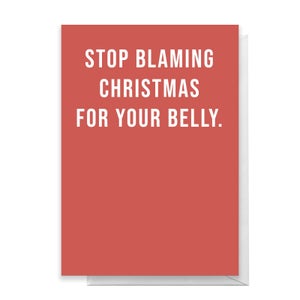Stop Blaming Christmas For Your Belly Greetings Card