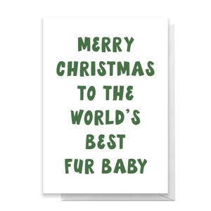 Merry Christmas To The World's Best Fur Baby Greetings Card
