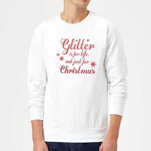Glitter is for Life Sweatshirt - White