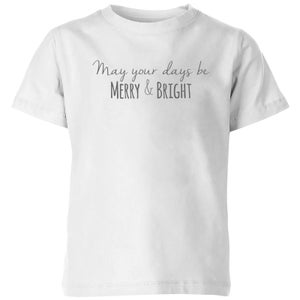 May your Days be Merry & Bright Kids' T-Shirt - White