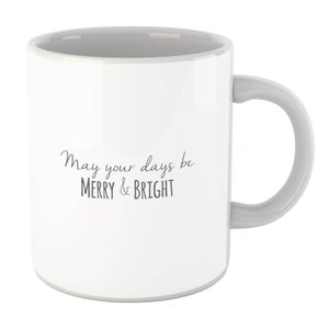 May your Days be Merry & Bright Mug