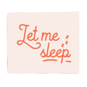 Let Me Sleep Fleece Blanket