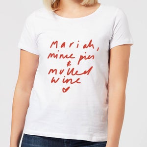 Mariah, Mince Pies & Mulled Wine Women's T-Shirt - White