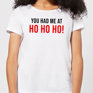 You Had Me At Ho Ho Ho! Women's T-Shirt - White