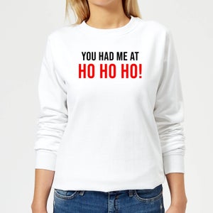 You Had Me At Ho Ho Ho! Women's Sweatshirt - White