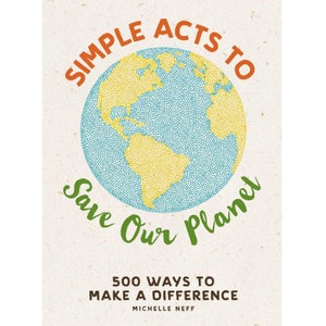 Simple Acts to Save Our Planet Hardback Book