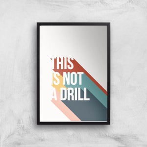 This Is Not A Drill Giclée Art Print