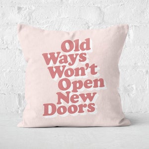 The Motivated Type Old Ways Won't Open New Doors Square Cushion