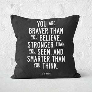 The Motivated Type You Are Braver Than You Believe Square Cushion