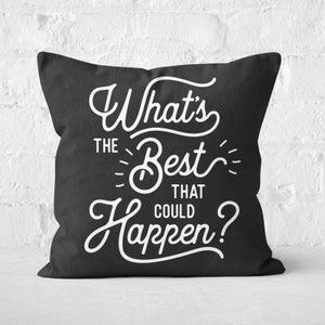The Motivated Type What's The Best That Could Happen? Square Cushion