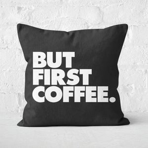 The Motivated Type But First Coffee Square Cushion