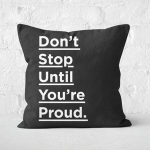 The Motivated Type Don't Stop Until You're Proud Square Cushion