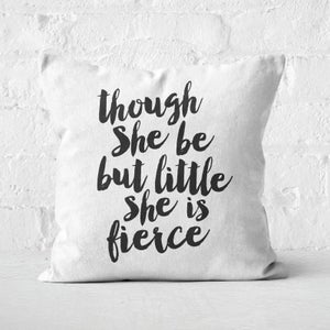 The Motivated Type Though She Be But Little She Is Fierce Square Cushion