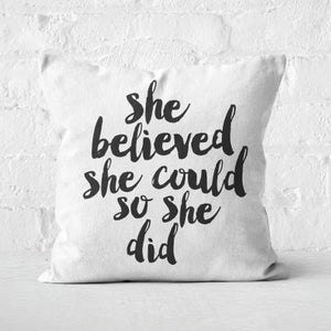 The Motivated Type She Believed She Could So She Did Square Cushion