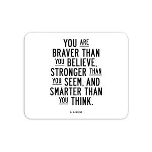The Motivated Type You Are Braver Than You Believe Mouse Mat