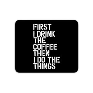 The Motivated Type First I Drink The Coffee - Black Mouse Mat