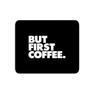 The Motivated Type But First Coffee Mouse Mat