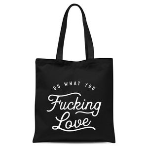 The Motivated Type Do What You Fucking Love Tote Bag - Black
