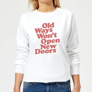 The Motivated Type Old Ways Won't Open New Doors Women's Sweatshirt - White