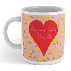 I Love You As Much As I Love Pasta Mug