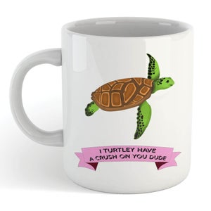 I Turtley Have A Crush On You Dude Mug