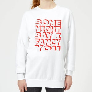 Some Might Say I Fancy You Women's Sweatshirt - White