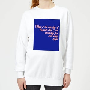 Don't Mind Being Single Today Women's Sweatshirt - White