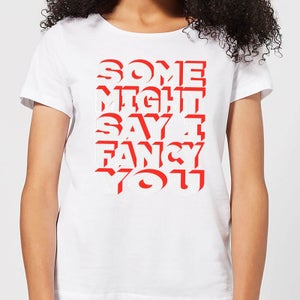 Some Might Say I Fancy You Women's T-Shirt - White