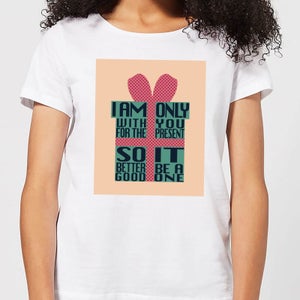 Only With You For The Present Women's T-Shirt - White