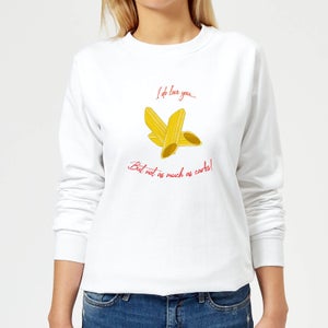 I Love You But Not As Much As Carbs Women's Sweatshirt - White