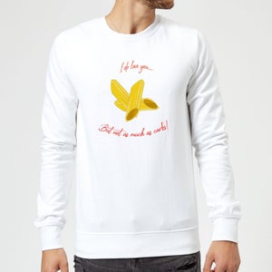 I Love You But Not As Much As Carbs Sweatshirt - White
