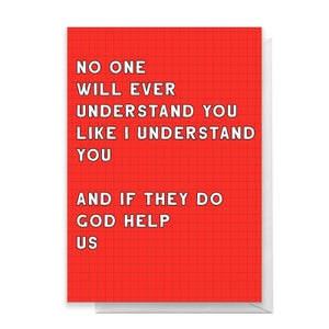 No One Understands You Like I Do Greetings Card
