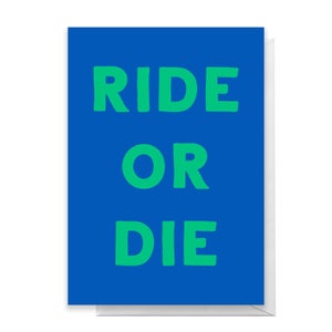 Ride Or Die Greetings Card