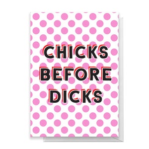 Chicks Before Dicks Greetings Card