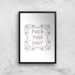 Fuck This Shit Giclée Art Print