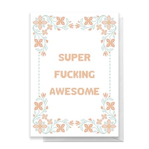 Super Fucking Awesome Greetings Card