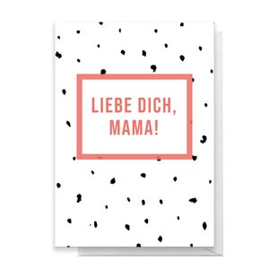 Liebe Dich, Mama! Greetings Card