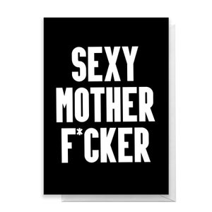 Sexy Mother F*cker Greetings Card