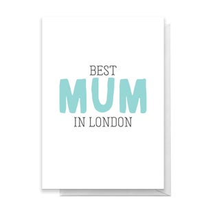 BEST MUM IN LONDON Greetings Card