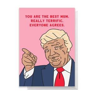 You Are The Best Mum. Really Terrific, Everyone Agrees Greetings Card