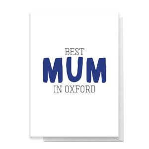 BEST MUM IN OXFORD Greetings Card