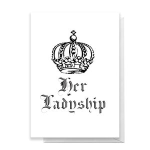 Her Ladyship Greetings Card