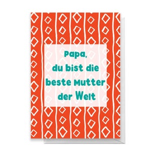 Papa, Du Bist Die Bester Mutter Der Welt Greetings Card