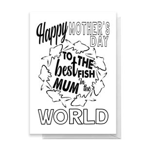 Happy Mother's Day To The Best Fish Mum In The World Greetings Card