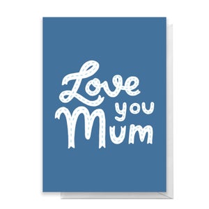 Blue Love You Mum Greetings Card