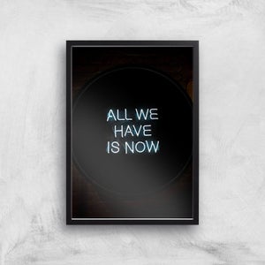 All We Have Is Now Giclee Art Print