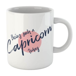 Being Such A Capricorn Today Mug