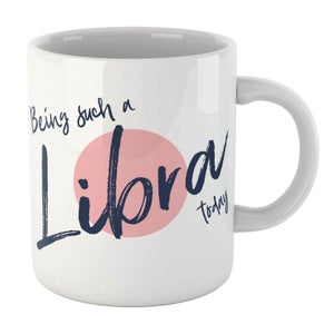 Being Such A Libra Today Mug