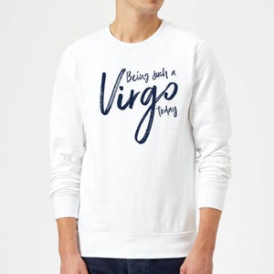 Being Such A Virgo Today Sweatshirt - White