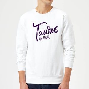 Taurus As Fuck Sweatshirt - White